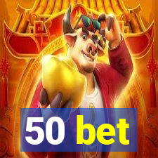 50 bet